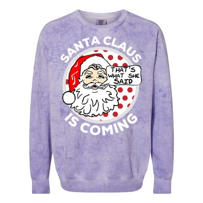 Santa Claus Is Coming ThatS What She Said Christmas Gift Meaningful Gift Colorblast Crewneck Sweatshirt