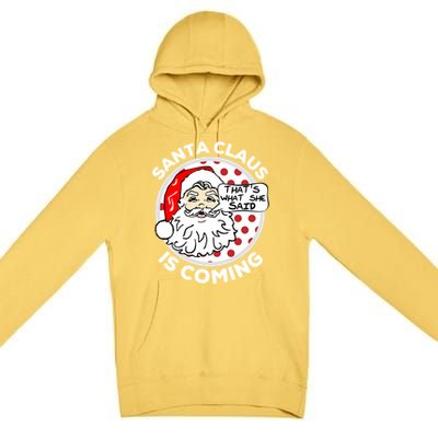 Santa Claus Is Coming ThatS What She Said Christmas Gift Meaningful Gift Premium Pullover Hoodie