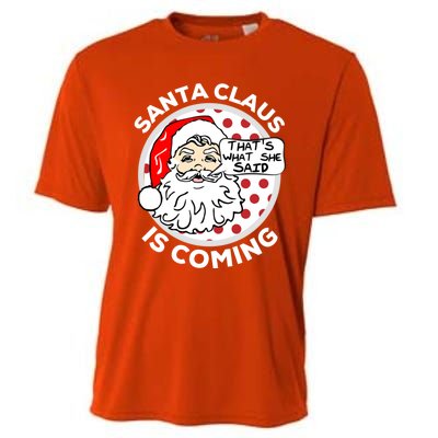 Santa Claus Is Coming ThatS What She Said Christmas Gift Meaningful Gift Cooling Performance Crew T-Shirt