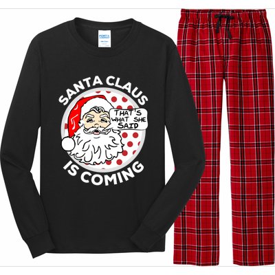 Santa Claus Is Coming ThatS What She Said Christmas Gift Meaningful Gift Long Sleeve Pajama Set