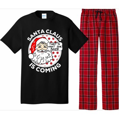 Santa Claus Is Coming ThatS What She Said Christmas Gift Meaningful Gift Pajama Set