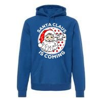 Santa Claus Is Coming ThatS What She Said Christmas Gift Meaningful Gift Premium Hoodie