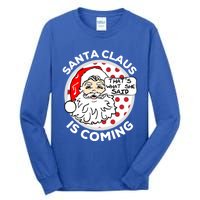 Santa Claus Is Coming ThatS What She Said Christmas Gift Meaningful Gift Tall Long Sleeve T-Shirt