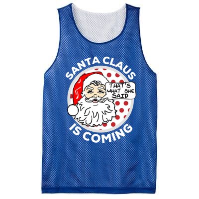 Santa Claus Is Coming ThatS What She Said Christmas Gift Meaningful Gift Mesh Reversible Basketball Jersey Tank