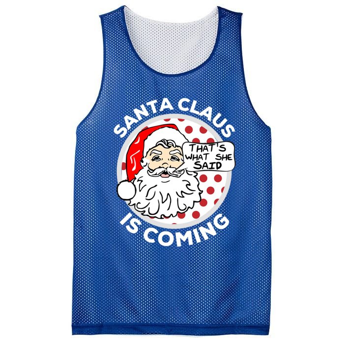 Santa Claus Is Coming ThatS What She Said Christmas Gift Meaningful Gift Mesh Reversible Basketball Jersey Tank