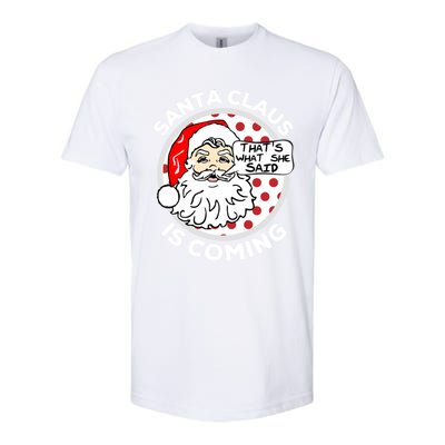 Santa Claus Is Coming ThatS What She Said Christmas Gift Meaningful Gift Softstyle CVC T-Shirt