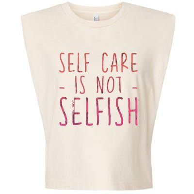 Self Care Is Not Selfish Garment-Dyed Women's Muscle Tee