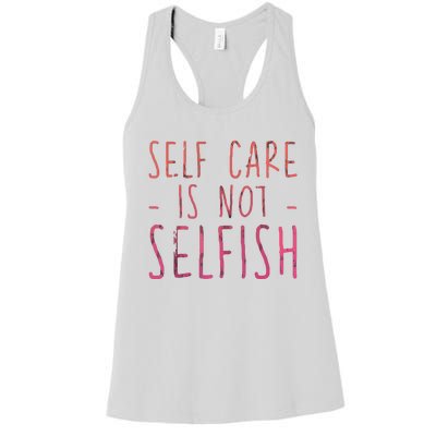 Self Care Is Not Selfish Women's Racerback Tank