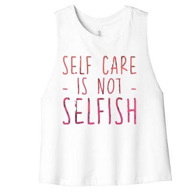 Self Care Is Not Selfish Women's Racerback Cropped Tank