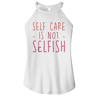 Self Care Is Not Selfish Women’s Perfect Tri Rocker Tank