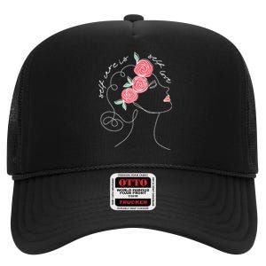 Self Care Is Self Love Mental Health Matters Aesthetic Roses High Crown Mesh Back Trucker Hat