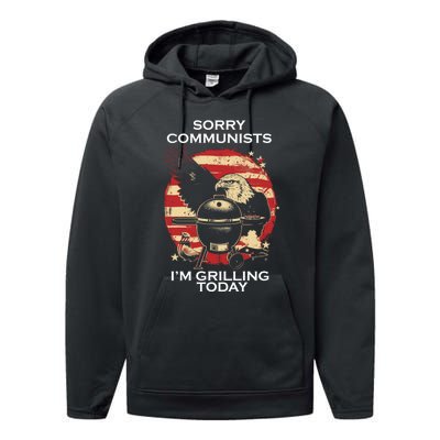 Sorry Communists Im Grilling Today Funny 4th Of July Performance Fleece Hoodie