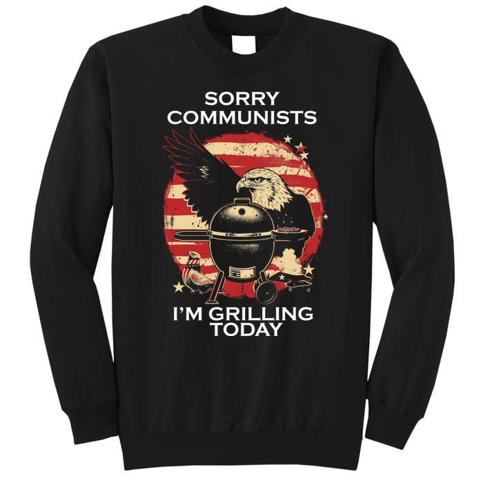 Sorry Communists Im Grilling Today Funny 4th Of July Sweatshirt