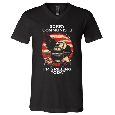 Sorry Communists Im Grilling Today Funny 4th Of July V-Neck T-Shirt