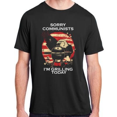 Sorry Communists Im Grilling Today Funny 4th Of July Adult ChromaSoft Performance T-Shirt