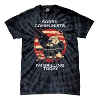 Sorry Communists Im Grilling Today Funny 4th Of July Tie-Dye T-Shirt