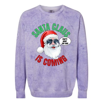 Santa Claus Is Coming ThatS What She Said Cool Santa Cool Gift Colorblast Crewneck Sweatshirt