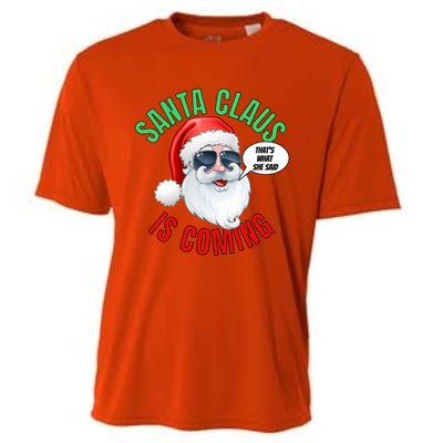 Santa Claus Is Coming ThatS What She Said Cool Santa Cool Gift Cooling Performance Crew T-Shirt