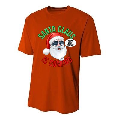 Santa Claus Is Coming ThatS What She Said Cool Santa Cool Gift Performance Sprint T-Shirt