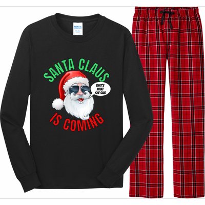 Santa Claus Is Coming ThatS What She Said Cool Santa Cool Gift Long Sleeve Pajama Set