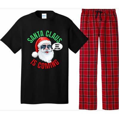 Santa Claus Is Coming ThatS What She Said Cool Santa Cool Gift Pajama Set