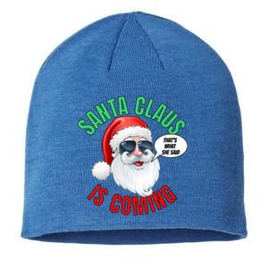 Santa Claus Is Coming ThatS What She Said Cool Santa Cool Gift Sustainable Beanie