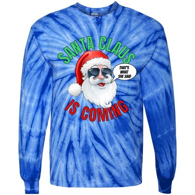 Santa Claus Is Coming ThatS What She Said Cool Santa Cool Gift Tie-Dye Long Sleeve Shirt