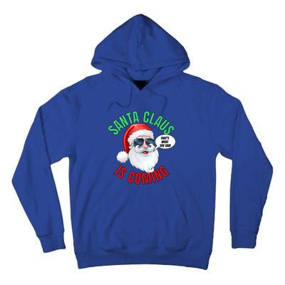 Santa Claus Is Coming ThatS What She Said Cool Santa Cool Gift Tall Hoodie