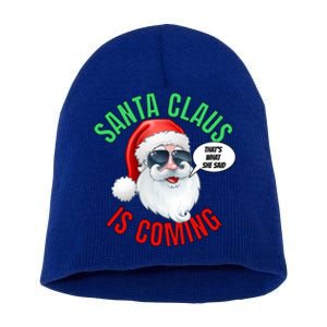 Santa Claus Is Coming ThatS What She Said Cool Santa Cool Gift Short Acrylic Beanie