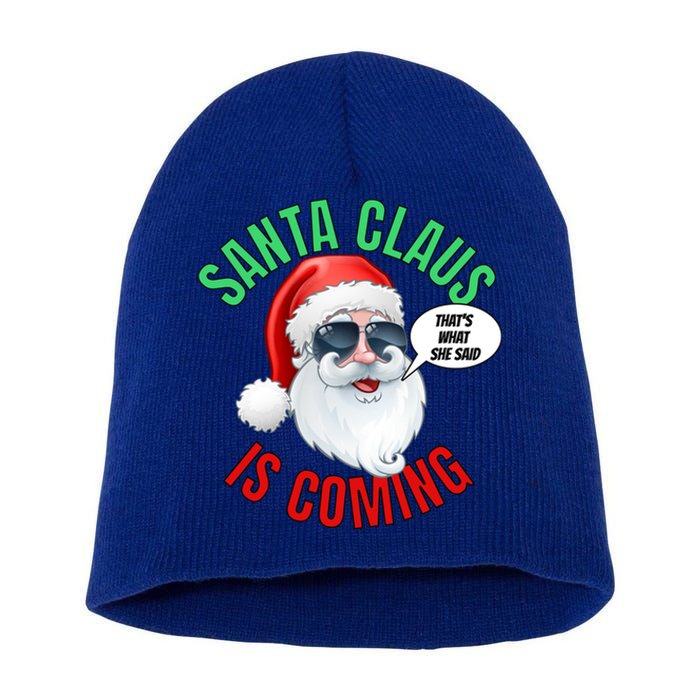 Santa Claus Is Coming ThatS What She Said Cool Santa Cool Gift Short Acrylic Beanie