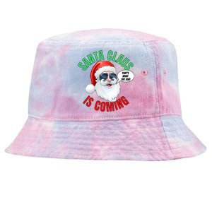 Santa Claus Is Coming ThatS What She Said Cool Santa Cool Gift Tie-Dyed Bucket Hat