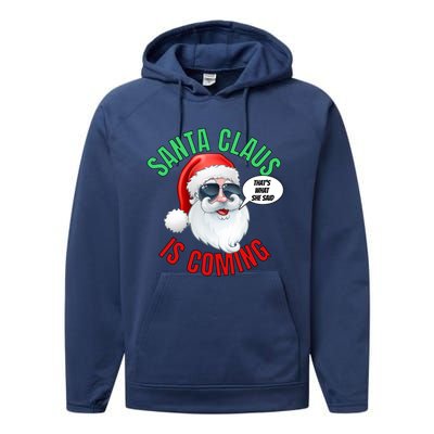 Santa Claus Is Coming ThatS What She Said Cool Santa Cool Gift Performance Fleece Hoodie