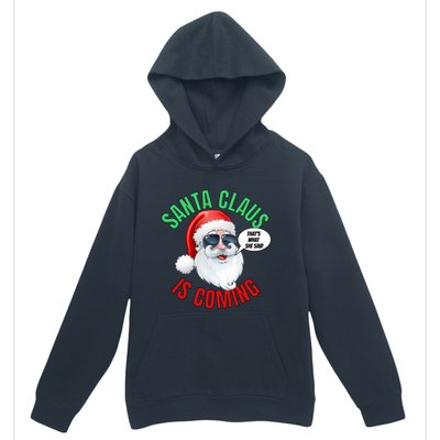 Santa Claus Is Coming ThatS What She Said Cool Santa Cool Gift Urban Pullover Hoodie