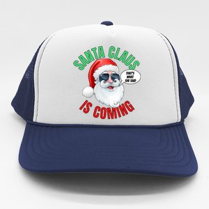 Santa Claus Is Coming ThatS What She Said Cool Santa Cool Gift Trucker Hat