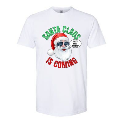 Santa Claus Is Coming ThatS What She Said Cool Santa Cool Gift Softstyle CVC T-Shirt