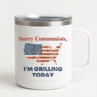 Sorry Communists Im Grilling Today Funny 4th Of July 12 oz Stainless Steel Tumbler Cup