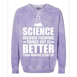 Science Because Figuring Things Out Is Better Colorblast Crewneck Sweatshirt