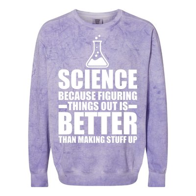 Science Because Figuring Things Out Is Better Colorblast Crewneck Sweatshirt