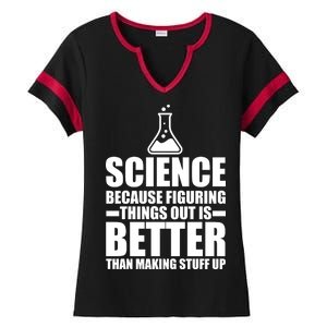 Science Because Figuring Things Out Is Better Ladies Halftime Notch Neck Tee