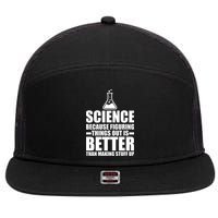 Science Because Figuring Things Out Is Better 7 Panel Mesh Trucker Snapback Hat