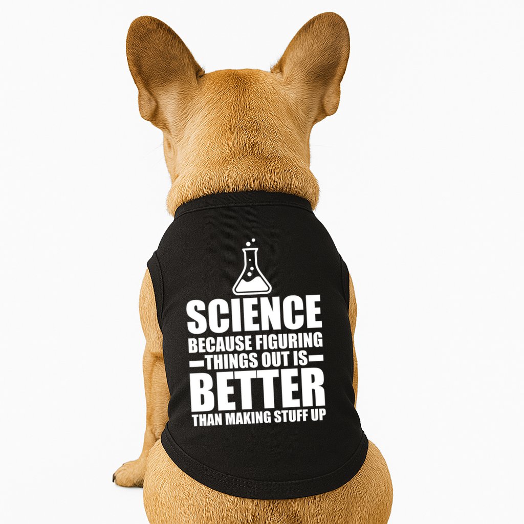 Science Because Figuring Things Out Is Better Doggie Tank