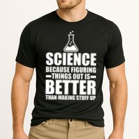 Science Because Figuring Things Out Is Better Performance Shirt