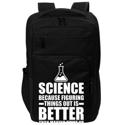 Science Because Figuring Things Out Is Better Impact Tech Backpack