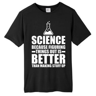 Science Because Figuring Things Out Is Better Tall Fusion ChromaSoft Performance T-Shirt