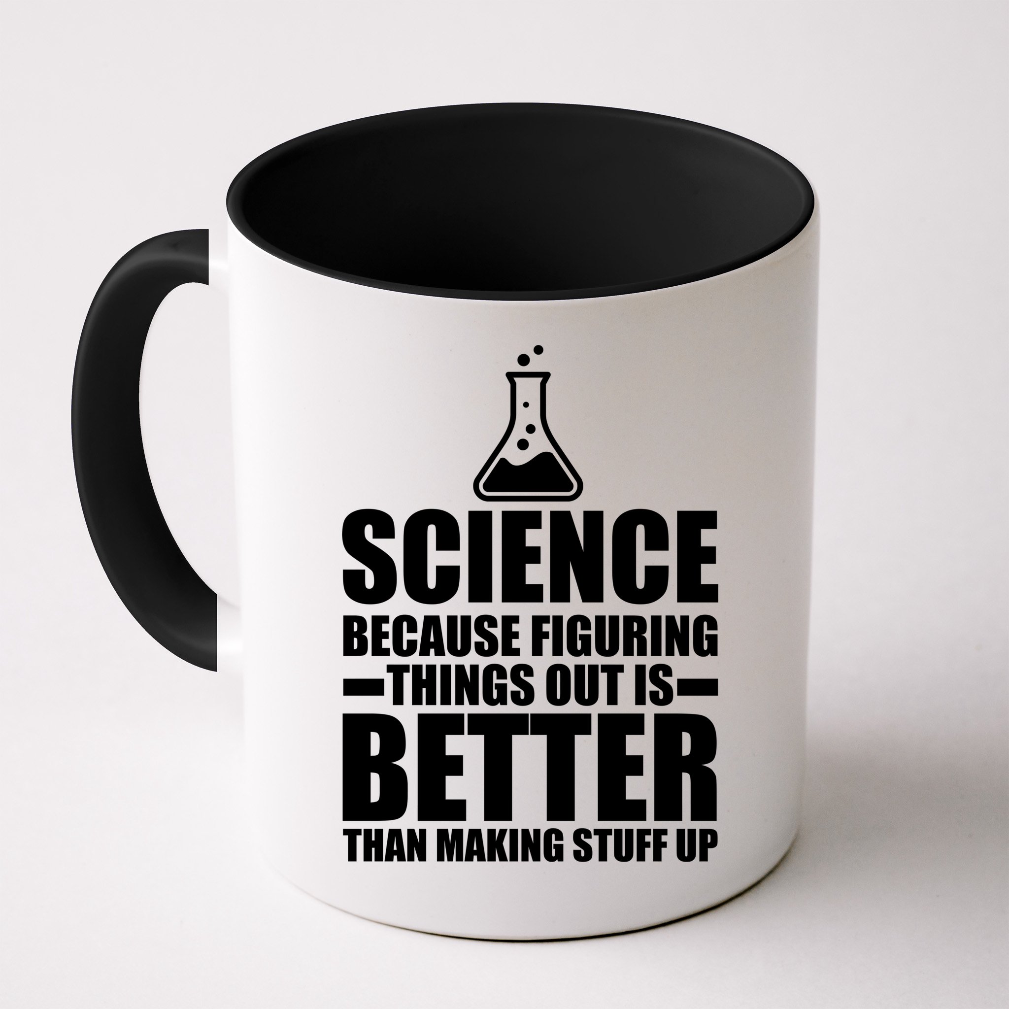 Science Because Figuring Things Out Is Better Mug