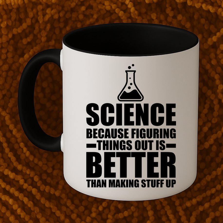 Science Because Figuring Things Out Is Better Mug