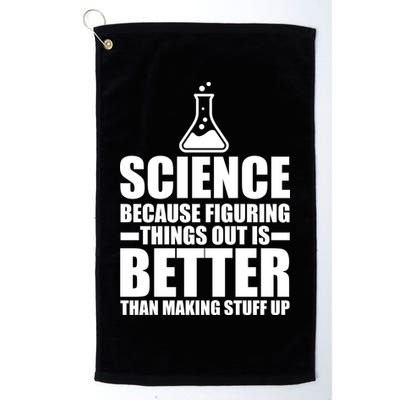 Science Because Figuring Things Out Is Better Golf Towel