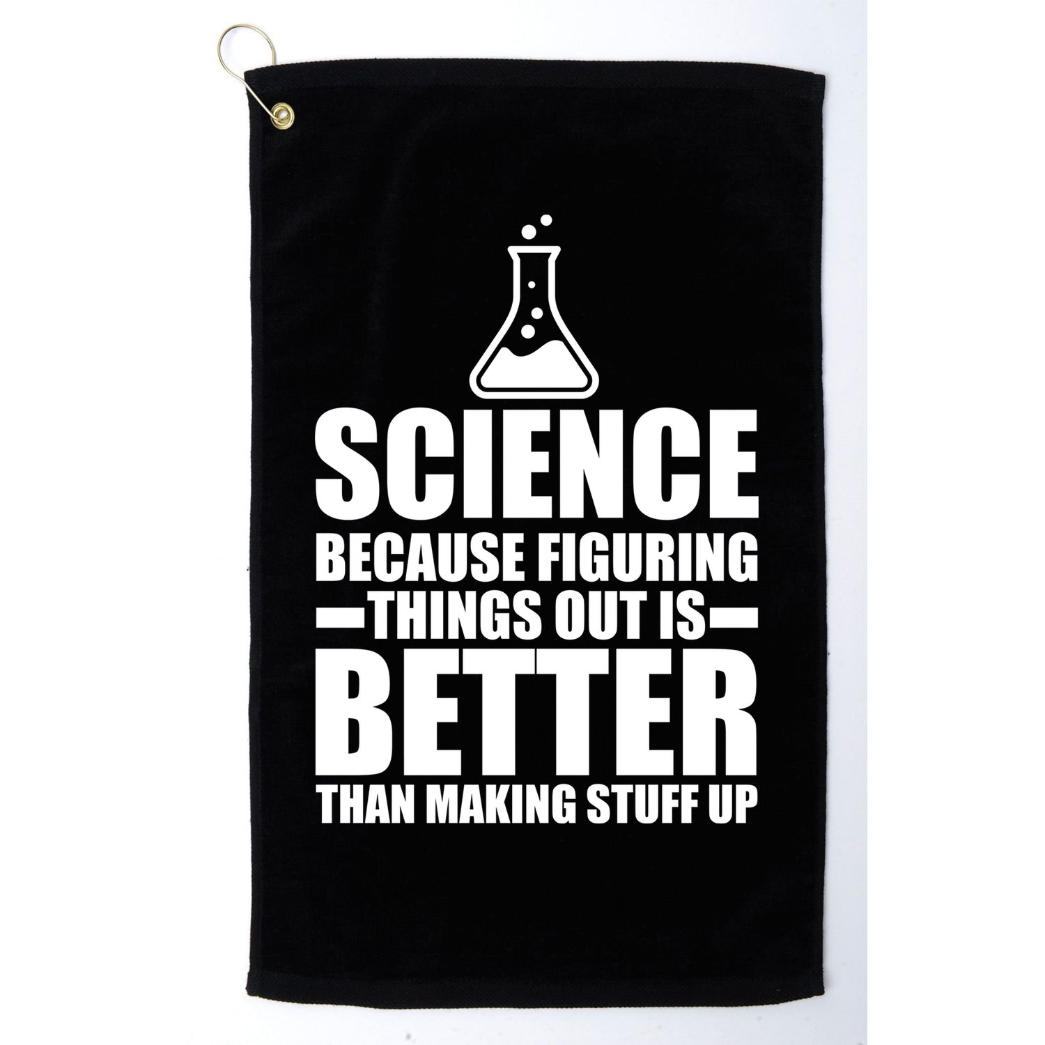 Science Because Figuring Things Out Is Better Golf Towel