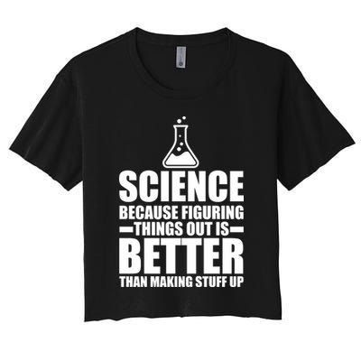 Science Because Figuring Things Out Is Better Crop Top