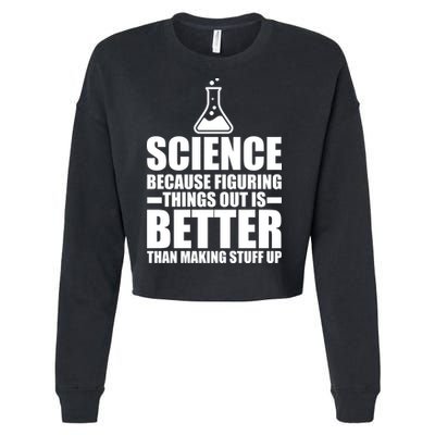 Science Because Figuring Things Out Is Better Cropped Pullover Crew
